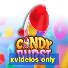 xvideios only